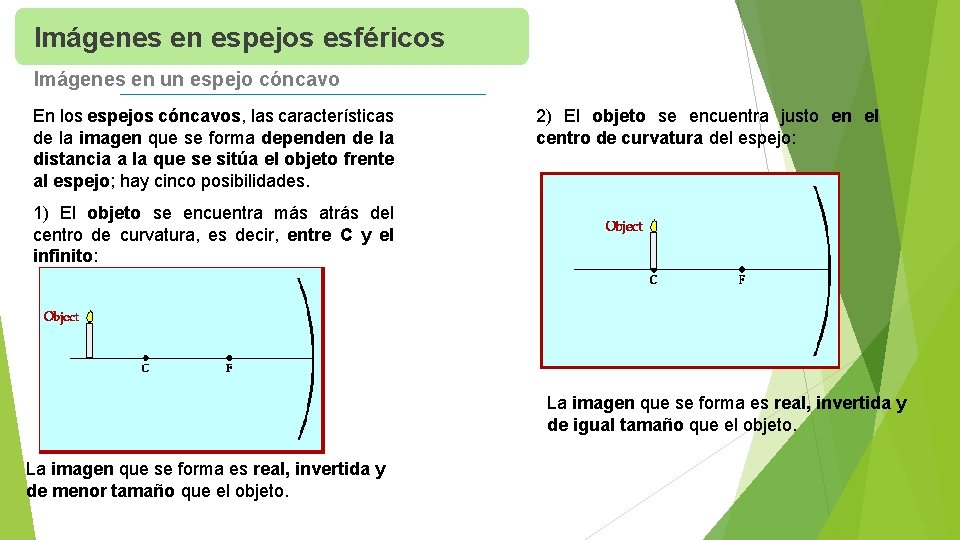 Imágenes en espejos esféricos Imágenes en un espejo cóncavo En los espejos cóncavos, las