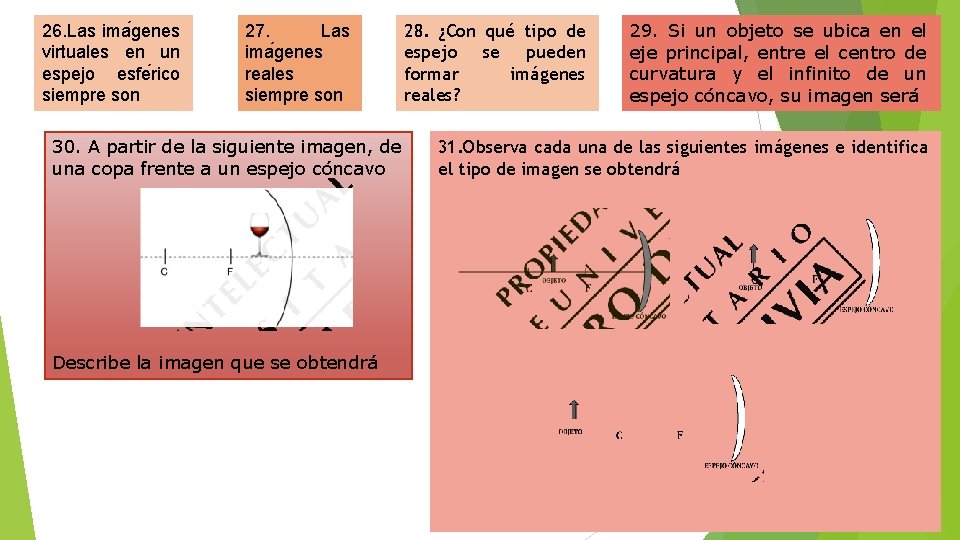 26. Las ima genes virtuales en un espejo esfe rico siempre son 27. Las