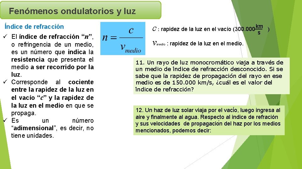 Fenómenos ondulatorios y luz Índice de refracción ü El índice de refracción “n”, o