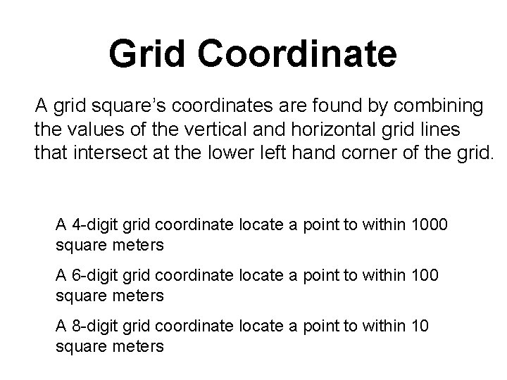 Grid Coordinate A grid square’s coordinates are found by combining the values of the