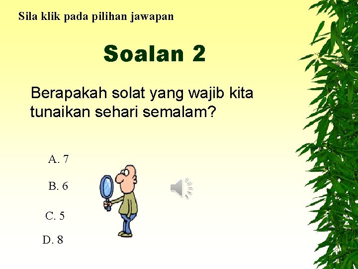 Sila klik pada pilihan jawapan Soalan 2 Berapakah solat yang wajib kita tunaikan sehari