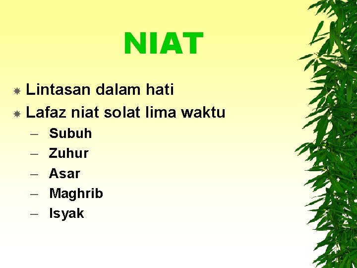 NIAT Lintasan dalam hati Lafaz niat solat lima waktu – – – Subuh Zuhur