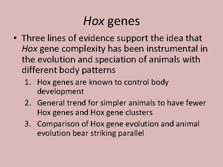 Hox genes • Three lines of evidence support the idea that Hox gene complexity