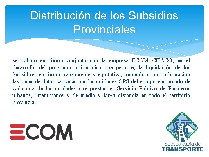 Distribución de los Subsidios Provinciales se trabajo en forma conjunta con la empresa ECOM