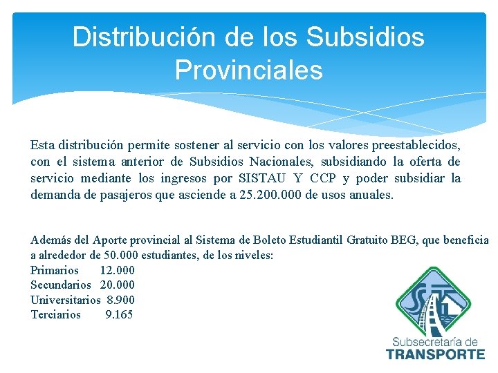 Distribución de los Subsidios Provinciales Esta distribución permite sostener al servicio con los valores
