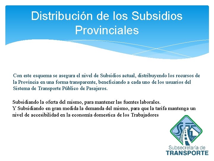 Distribución de los Subsidios Provinciales Con este esquema se asegura el nivel de Subsidios