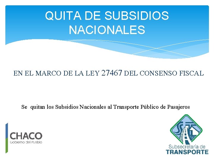 QUITA DE SUBSIDIOS NACIONALES EN EL MARCO DE LA LEY 27467 DEL CONSENSO FISCAL