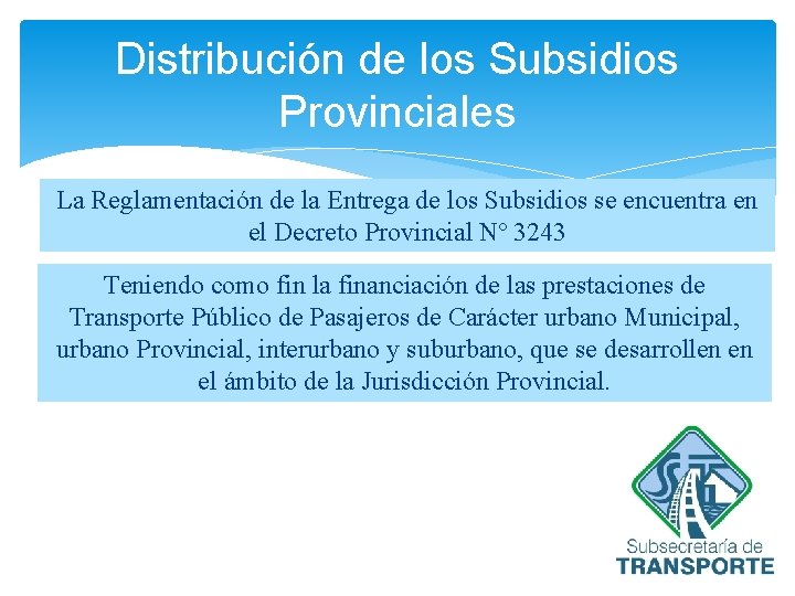 Distribución de los Subsidios Provinciales La Reglamentación de la Entrega de los Subsidios se