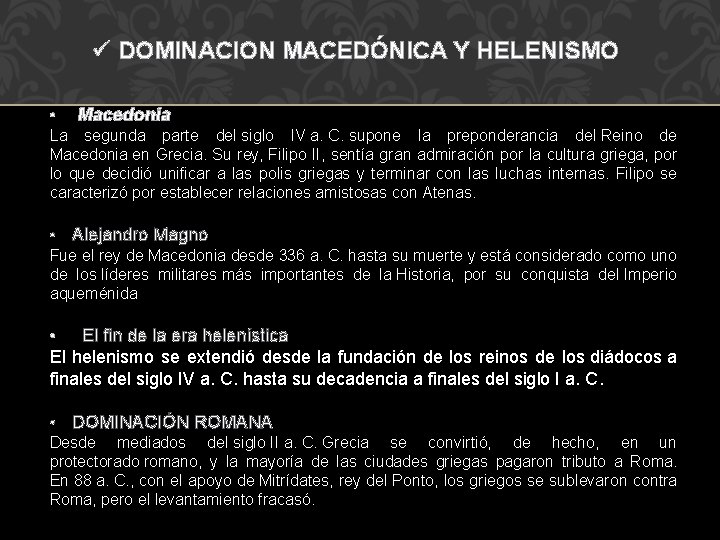 ü DOMINACION MACEDÓNICA Y HELENISMO • Macedonia La segunda parte del siglo IV a.