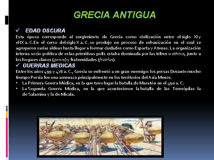 GRECIA ANTIGUA ü EDAD OSCURA Esta época corresponde al surgimiento de Grecia como civilización