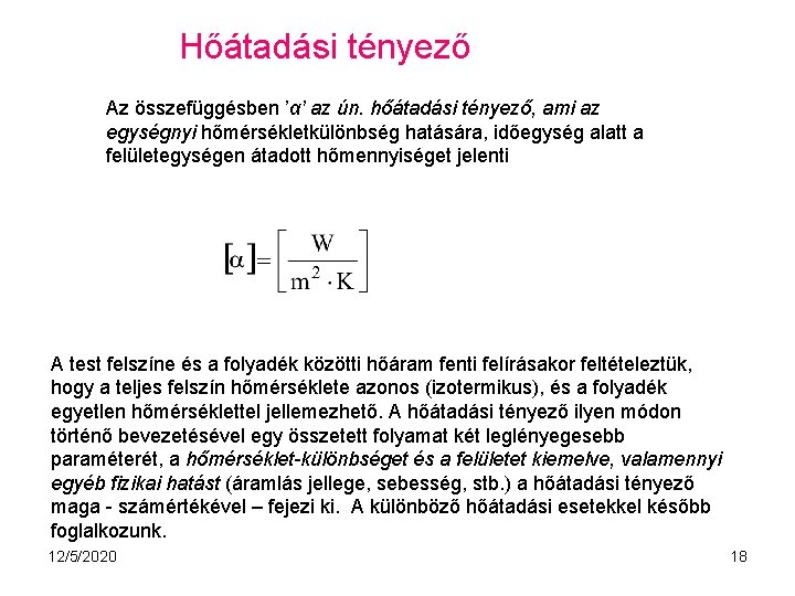 Hőátadási tényező Az összefüggésben ’α’ az ún. hőátadási tényező, ami az egységnyi hőmérsékletkülönbség hatására,