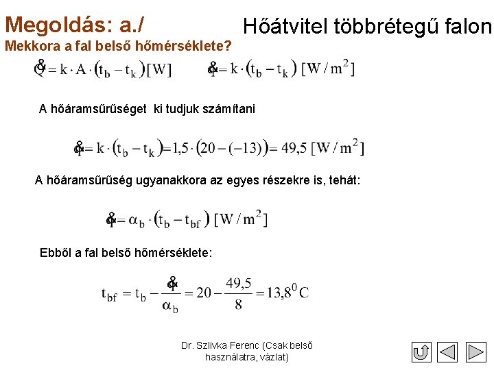 Megoldás: a. / Mekkora a fal belső hőmérséklete? Hőátvitel többrétegű falon A hőáramsűrűséget ki