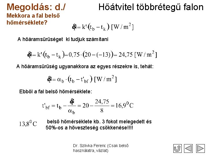 Hőátvitel többrétegű falon Megoldás: d. / Mekkora a fal belső hőmérséklete? A hőáramsűrűséget ki