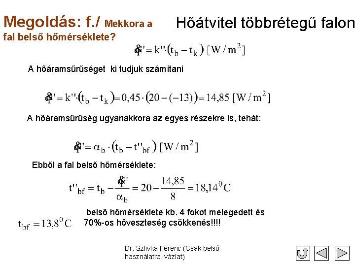 Megoldás: f. / Mekkora a Hőátvitel többrétegű falon fal belső hőmérséklete? A hőáramsűrűséget ki