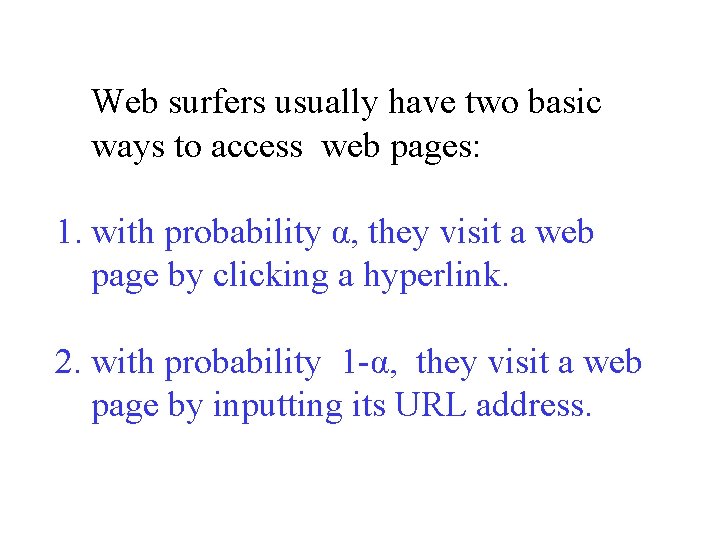 Web surfers usually have two basic ways to access web pages: 1. with probability