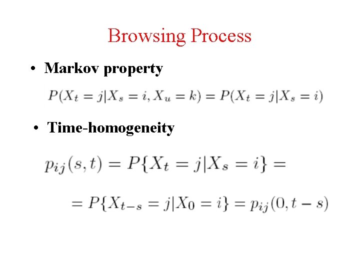 Browsing Process • Markov property • Time-homogeneity 