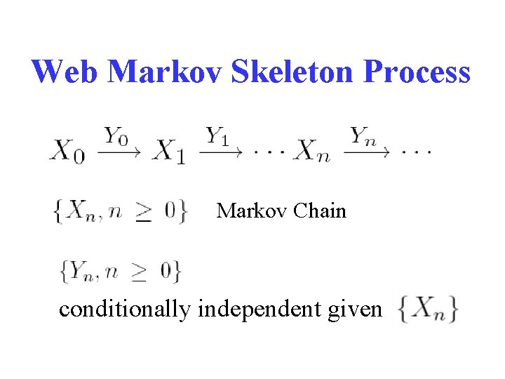 Web Markov Skeleton Process Markov Chain conditionally independent given 
