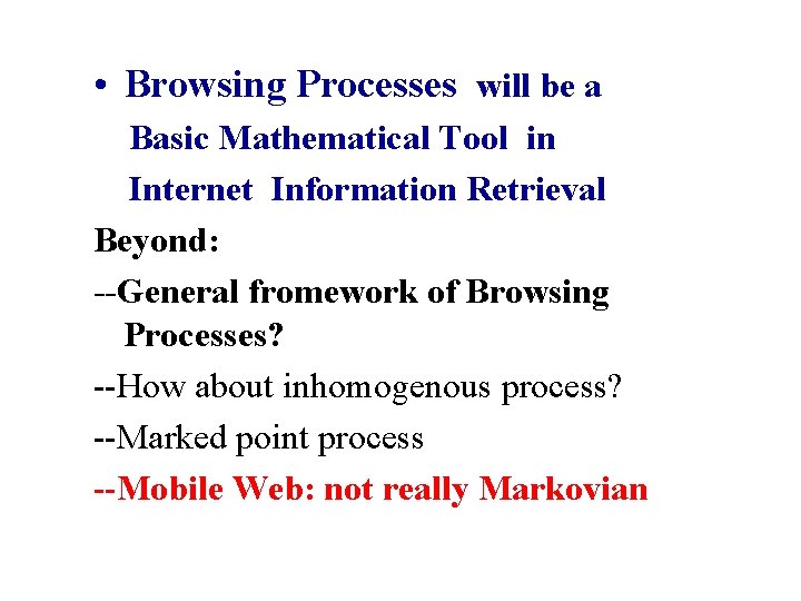  • Browsing Processes will be a Basic Mathematical Tool in Internet Information Retrieval