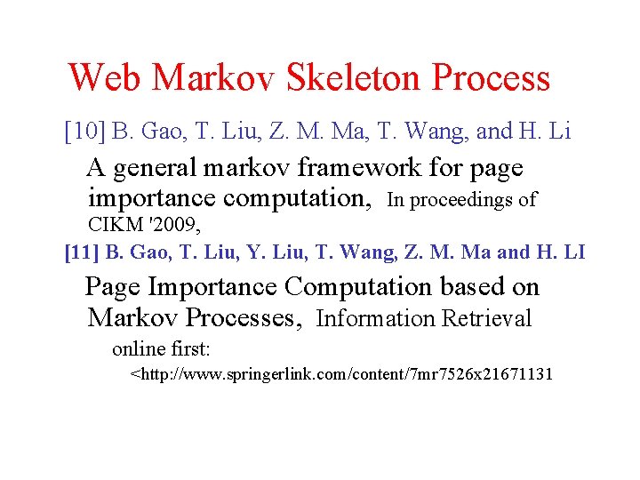 Web Markov Skeleton Process [10] B. Gao, T. Liu, Z. M. Ma, T. Wang,