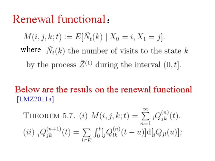 Renewal functional： where Below are the resuls on the renewal functional [LMZ 2011 a]