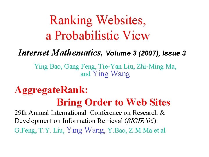 Ranking Websites, a Probabilistic View Internet Mathematics, Volume 3 (2007), Issue 3 Ying Bao,