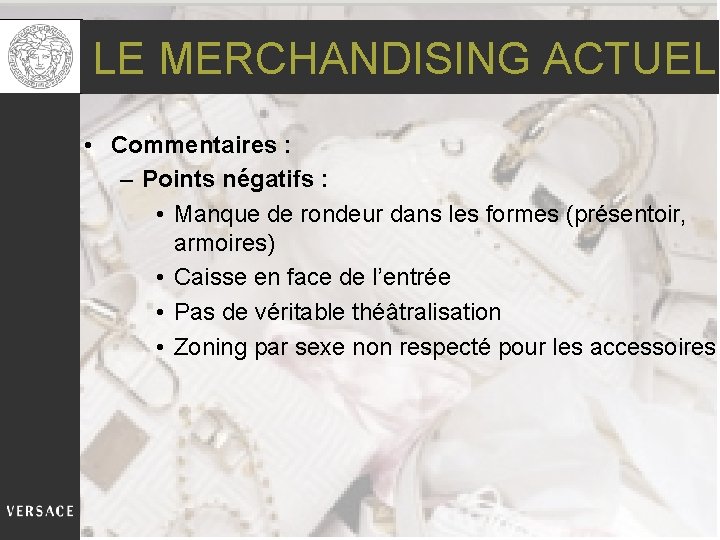 LE MERCHANDISING ACTUEL • Commentaires : – Points négatifs : • Manque de rondeur