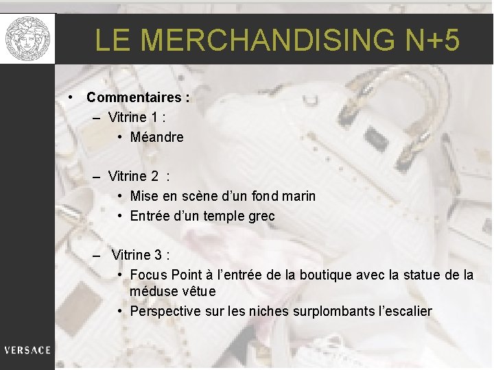 LE MERCHANDISING N+5 • Commentaires : – Vitrine 1 : • Méandre – Vitrine