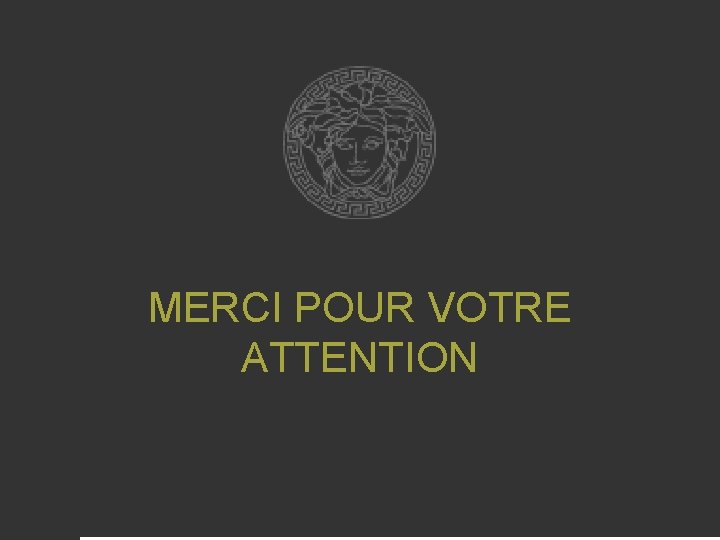 MERCI POUR VOTRE ATTENTION 