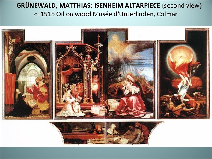 GRÜNEWALD, MATTHIAS: ISENHEIM ALTARPIECE (second view) c. 1515 Oil on wood Musée d'Unterlinden, Colmar