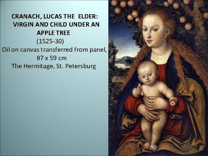 CRANACH, LUCAS THE ELDER: VIRGIN AND CHILD UNDER AN APPLE TREE (1525 -30) Oil