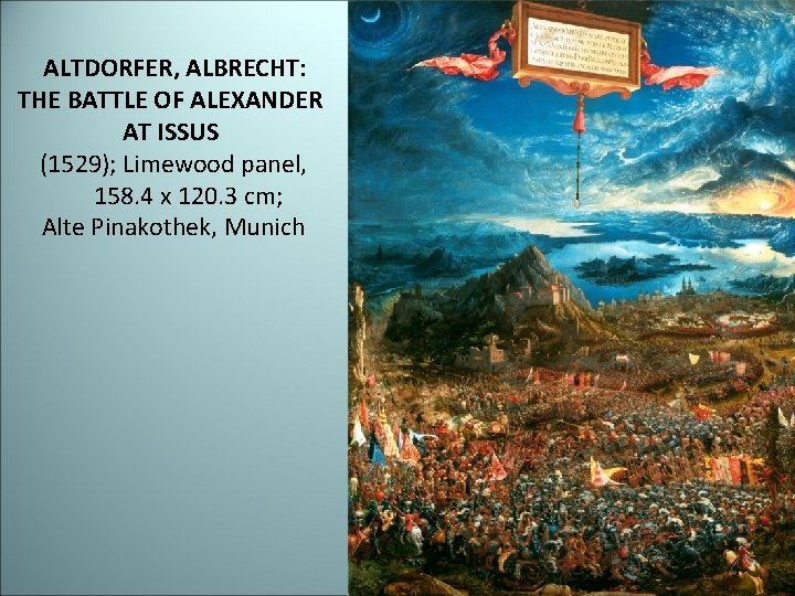 ALTDORFER, ALBRECHT: THE BATTLE OF ALEXANDER AT ISSUS (1529); Limewood panel, 158. 4 x