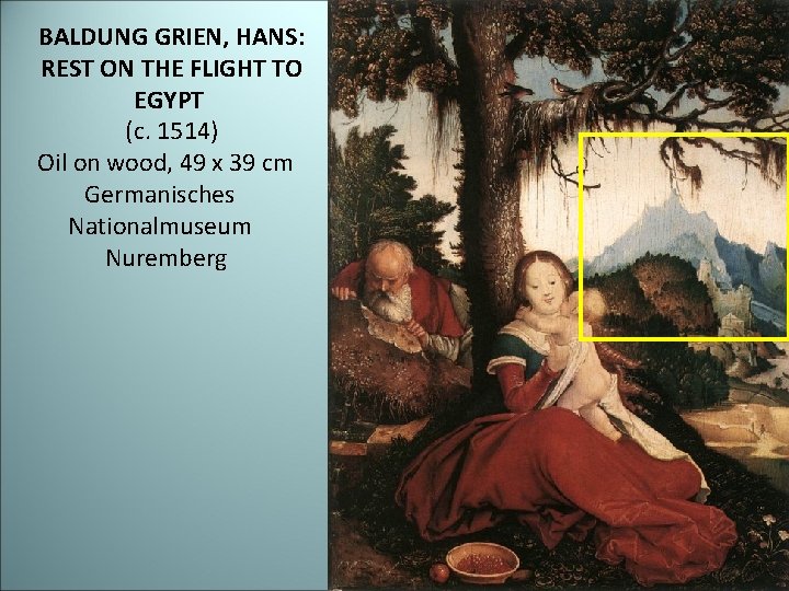 BALDUNG GRIEN, HANS: REST ON THE FLIGHT TO EGYPT (c. 1514) Oil on wood,