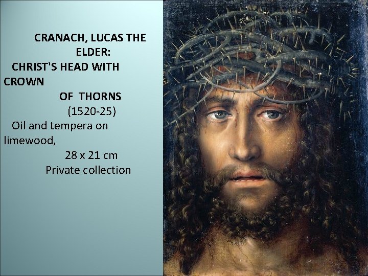 CRANACH, LUCAS THE ELDER: CHRIST'S HEAD WITH CROWN OF THORNS (1520 -25) Oil and