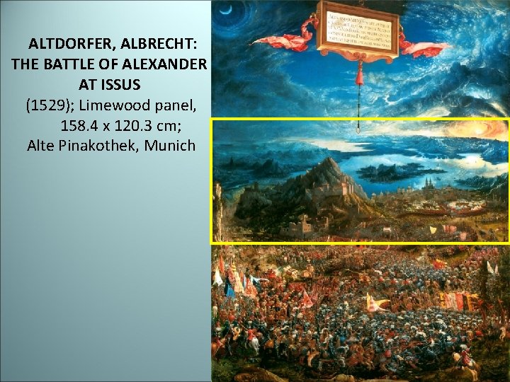 ALTDORFER, ALBRECHT: THE BATTLE OF ALEXANDER AT ISSUS (1529); Limewood panel, 158. 4 x