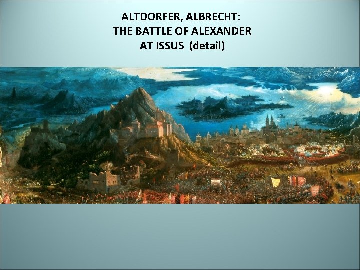 ALTDORFER, ALBRECHT: THE BATTLE OF ALEXANDER AT ISSUS (detail) 