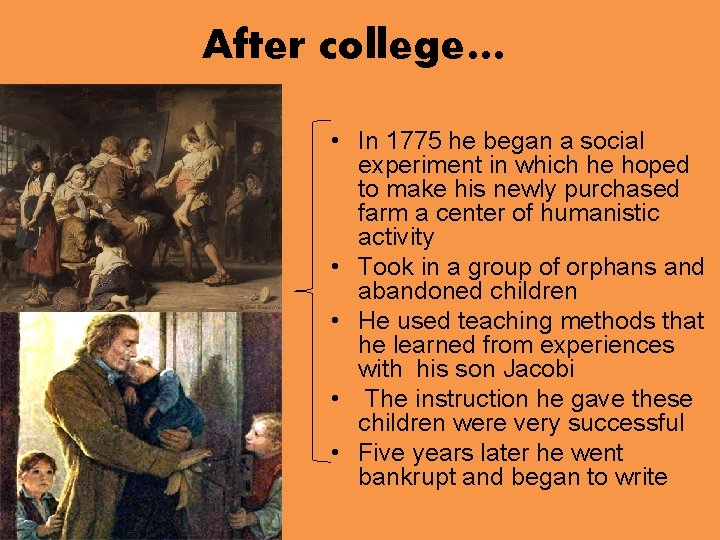 After college… • In 1775 he began a social experiment in which he hoped