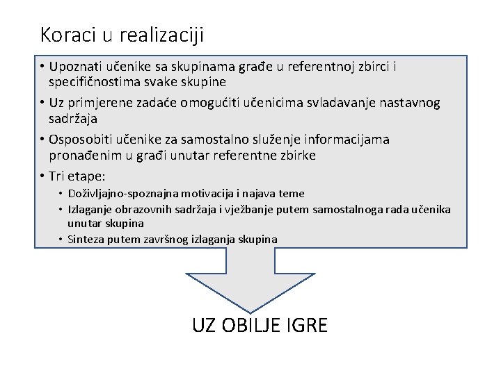 Koraci u realizaciji • Upoznati učenike sa skupinama građe u referentnoj zbirci i specifičnostima