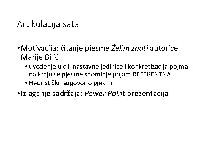 Artikulacija sata • Motivacija: čitanje pjesme Želim znati autorice Marije Bilić • uvođenje u