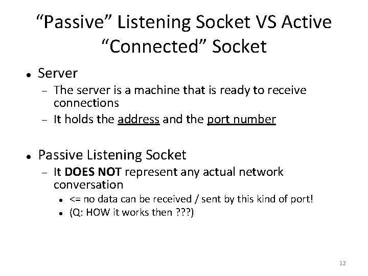 “Passive” Listening Socket VS Active “Connected” Socket Server The server is a machine that