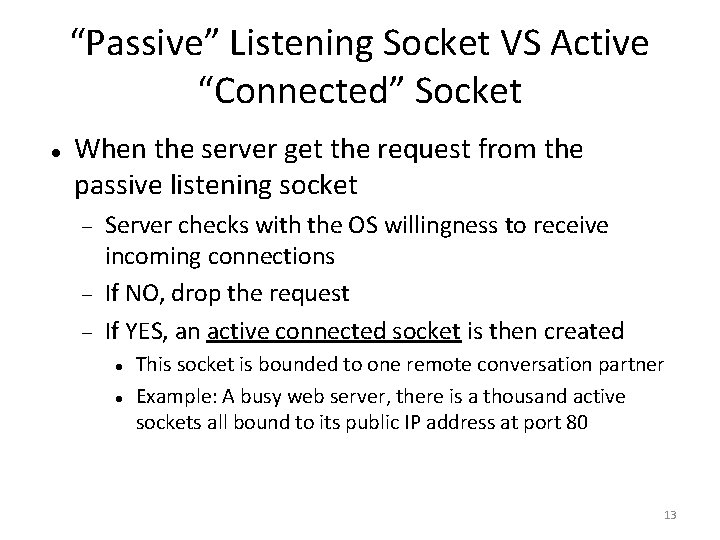 “Passive” Listening Socket VS Active “Connected” Socket When the server get the request from