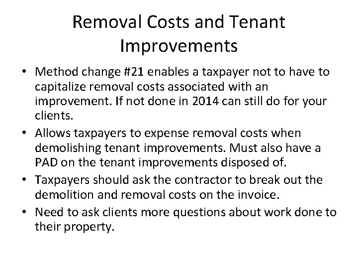 Removal Costs and Tenant Improvements • Method change #21 enables a taxpayer not to