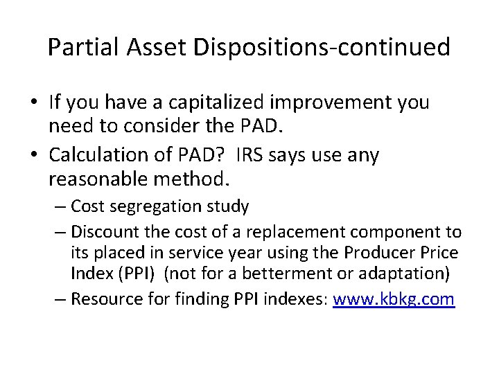 Partial Asset Dispositions-continued • If you have a capitalized improvement you need to consider