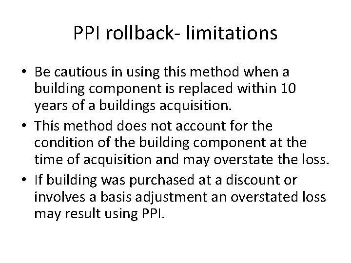PPI rollback- limitations • Be cautious in using this method when a building component