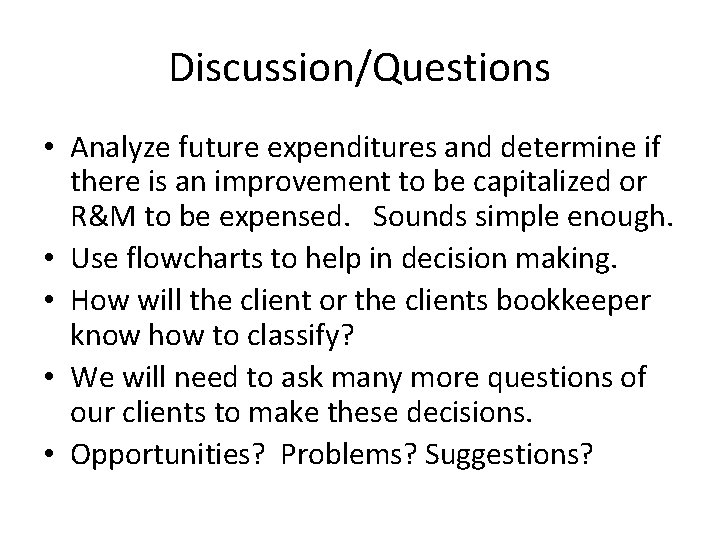 Discussion/Questions • Analyze future expenditures and determine if there is an improvement to be