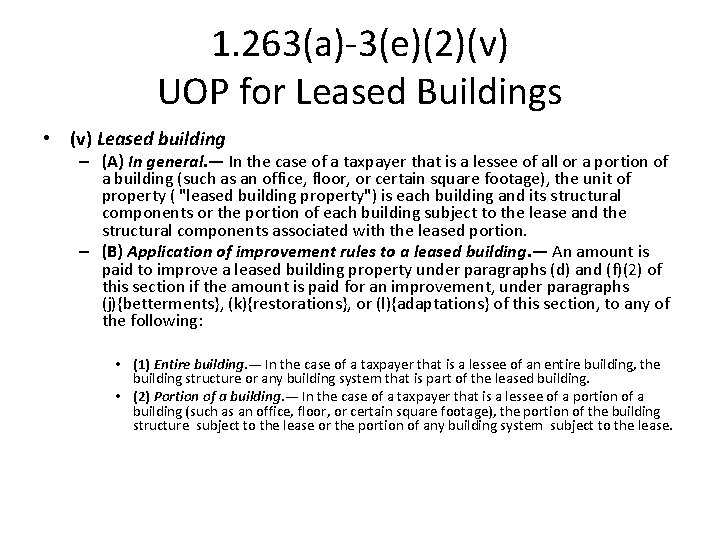 1. 263(a)-3(e)(2)(v) UOP for Leased Buildings • (v) Leased building – (A) In general.