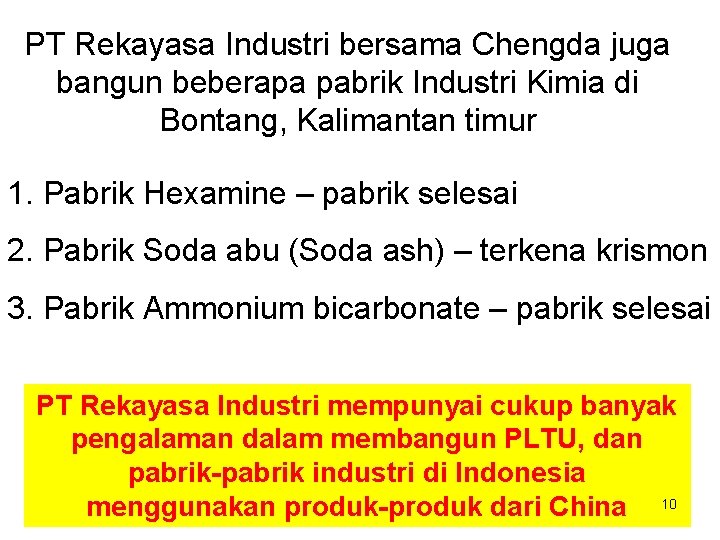 PT Rekayasa Industri bersama Chengda juga bangun beberapa pabrik Industri Kimia di Bontang, Kalimantan