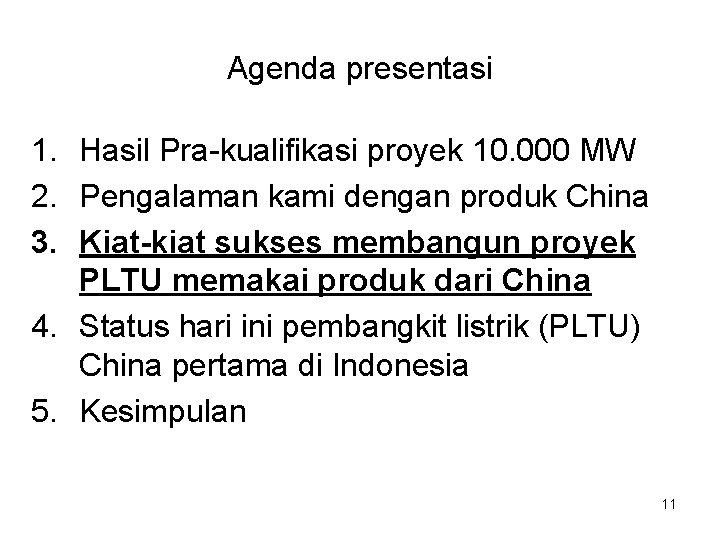 Agenda presentasi 1. Hasil Pra-kualifikasi proyek 10. 000 MW 2. Pengalaman kami dengan produk
