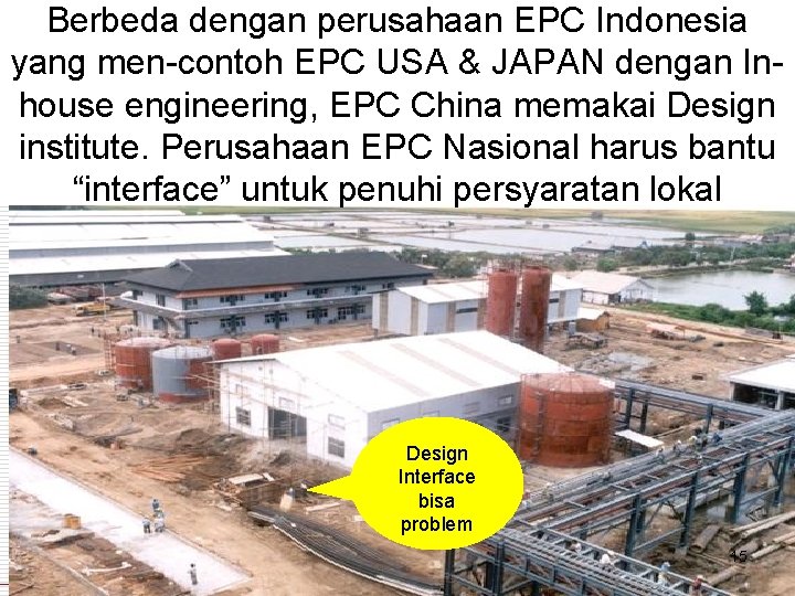 Berbeda dengan perusahaan EPC Indonesia yang men-contoh EPC USA & JAPAN dengan Inhouse engineering,