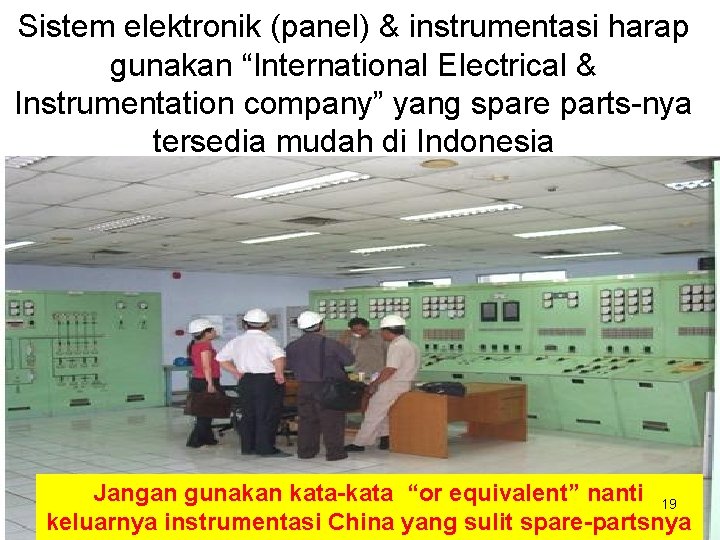 Sistem elektronik (panel) & instrumentasi harap gunakan “International Electrical & Instrumentation company” yang spare