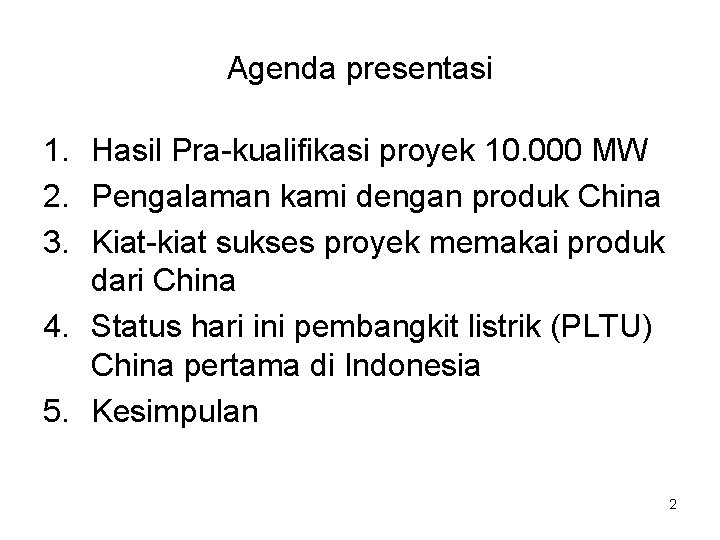 Agenda presentasi 1. Hasil Pra-kualifikasi proyek 10. 000 MW 2. Pengalaman kami dengan produk